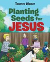 Planting Seeds for Jesus