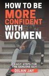 How to Be More Confident with Women