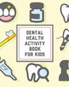 Dental Health Activity Book For Kids