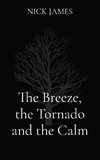 The Breeze, the Tornado and the Calm