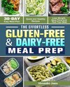 The Effortless Gluten-Free & Dairy-Free Meal Prep