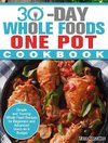 30 Day Whole Food One Pot Cookbook