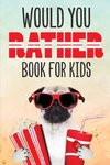 Would You Rather Book for Kids