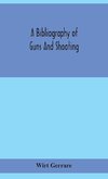 A bibliography of guns and shooting, being a list of ancient and modern English and foreign books relating to firearms and their use, and to the composition and manufacture of explosives; with an introductory chapter on technical books and the writers of