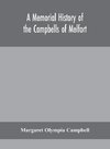 A memorial history of the Campbells of Melfort, Argyllshire, which includes records of the different highland and other families with whom they have intermarried