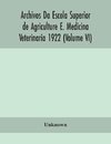 Archivos Da Escola Superior de Agriculture E. Medicina Veterinaria 1922 (Volume VI)