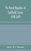 The Parish Registers of Cuckfield, Sussex 1598-1699