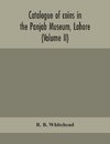 Catalogue of coins in the Panjab Museum, Lahore (Volume II) Coins of the Mughal Emperors