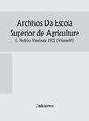 Archivos Da Escola Superior de Agriculture E. Medicina Veterinaria 1922 (Volume VI)