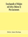 Encyclopaedia of religion and ethics (Volume X) Picts-Sacraments