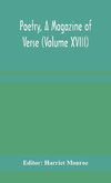 Poetry, A Magazine of Verse (Volume XVIII)