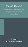 Christ's Hospital; recollections of Lamb, Coleridge, and Leigh Hunt; with some account of its foundation