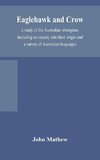 Eaglehawk and Crow; a study of the Australian aborigines including an inquiry into their origin and a survey of Australian languages