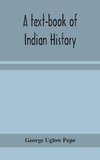 A text-book of Indian history; with geographical notes, genealogical tables, examination questions, and chronological, biographical, geographical, and general indexes