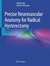 Precise Neurovascular Anatomy for Radical Hysterectomy