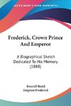 Frederick, Crown Prince And Emperor