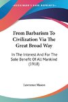 From Barbarism To Civilization Via The Great Broad Way