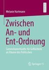 Zwischen An- und Ent-Ordnung