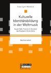 Kulturelle Identitätsbildung in der Weltmusik. Stuart Halls Theorie im Kontext der Musikerin Hindi Zahra