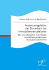 Anwendungsfelder der Blockchain bei Immobilientransaktionen. Wie eine disruptive Technologie Immobilientransaktionen revolutionieren könnte