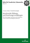 Muslimische Bildungs- und Erziehungsvorstellungen