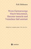 Wenn Gartenzwerge Macht bekommen, Hamster taumeln und Verzeihen Haß arretiert