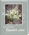 Trockenblumen: Natürlich schön