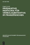 Prädikative Participia für Verbalsubstantiva im Französischen