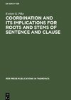 Coordination and Its Implications for Roots and Stems of Sentence and Clause