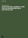 Statistisches Jahrbuch 1988 für die Bundesrepublik Deutschland