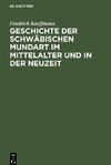 Geschichte der schwäbischen Mundart im Mittelalter und in der Neuzeit