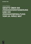 Gesetz über die Zwangsversteigerung und die Zwangsverwaltung vom 24. März 1897