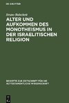 Alter und Aufkommen des Monotheismus in der israelitischen Religion