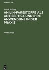 Anilin-Farbstoffe als Antiseptica und ihre Anwendung in der Praxis, Mitteilung 2, Anilin-Farbstoffe als Antiseptica und ihre Anwendung in der Praxis Mitteilung 2