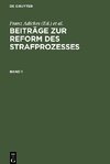 Beiträge zur Reform des Strafprozesses, Band 1, Beiträge zur Reform des Strafprozesses Band 1