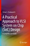 A Practical Approach to VLSI System on Chip (SoC) Design