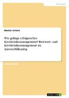 Wie gelingt erfolgreiches Kreditrisikomanagement? Restwert- und Kreditrisikomanagement im Automobilleasing