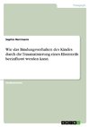 Wie das Bindungsverhalten des Kindes durch die Traumatisierung eines Elternteils beeinflusst werden kann