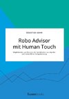 Robo Advisor mit Human Touch. Möglichkeiten und Grenzen der Kombination aus digitaler und menschlicher Anlageberatung