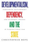 Developmentalism, Dependency, and the State