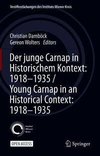 Der junge Carnap in historischem Kontext: 1918-1935 / Young Carnap in an Historical Context: 1918-1935