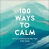 100 Ways to Calm: Simple Activities to Help You Find Peace