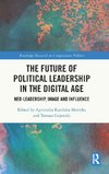 The Future of Political Leadership in the Digital Age