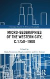 Micro-geographies of the Western City, c.1750-1900