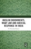 Muslim Endowments, Waqf Law and Judicial Response in India