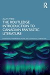 The Routledge Introduction to Canadian Fantastic Literature