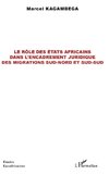 Le rôle des États africains dans l'encadrement juridique des migrations sud-nord et sud-sud