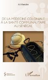 De la médecine coloniale à la santé communautaire au Sénégal