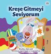 I Love to Go to Daycare (Turkish Children's Book)