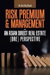 Risk Premium & Management - an Asian Direct Real Estate (Dre) Perspective